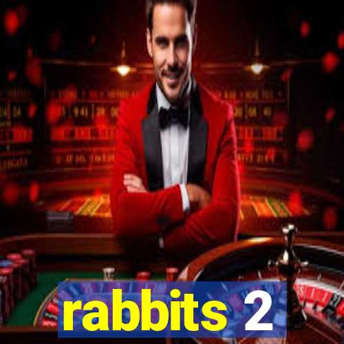 rabbits 2